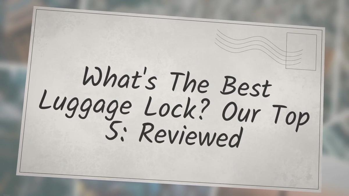 'Video thumbnail for What's The Best Luggage Lock? Our Top 5: Reviewed'